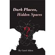Dark Places, Hidden Space - Color Imaged Included by Aiken, Carol, 9780741467782