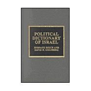 Political Dictionary of Israel by Reich, Bernard; Goldberg, David H., 9780810837782