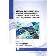 Artificial Intelligence and Machine Learning in Heat Transfer Optimization for Sustainable Energy Systems by Jatoth Heeraman, 9781003647782