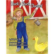 Huck's Duck Clucked by Day, Kelly; Dupree, Beth; Useman, Will, 9781483597782