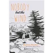 Nobody but the Wind by Winther, Barbara; Johnson, Mikael, 9781505367782