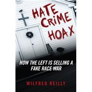 Hate Crime Hoax by Reilly, Wilfred, 9781621577782