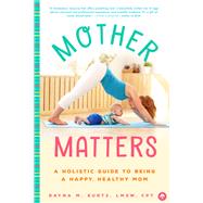 Mother Matters by Kurtz, Dayna M., 9781945547782