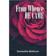 From Whence He Came by Mathura, Samantha, 9781984537782