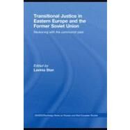 Transitional Justice in Eastern Europe and the Former Soviet Union : Reckoning with the Communist Past by Stan, Lavinia, 9780203887783