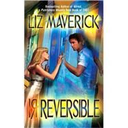 Irreversible by Maverick, Liz, 9780505527783