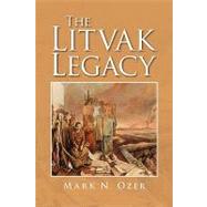 The Litvak Legacy by Ozer, Mark N., 9781436367783