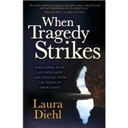 When Tragedy Strikes by Diehl, Laura, 9781630477783