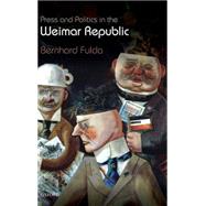 Press and Politics in the Weimar Republic by Fulda, Bernhard, 9780199547784
