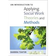 An introduction to applying social work theories and methods by Teater, Barbra, 9780335237784