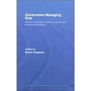 Government Managing Risk: Income Contingent Loans for Social and Economic Progress by Chapman; Bruce, 9780415287784