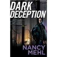 Dark Deception by Mehl, Nancy, 9780764217784