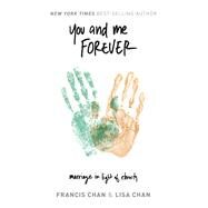 You and Me Forever Marriage in Light of Eternity by Chan, Lisa; Chan, Francis, 9780830787784