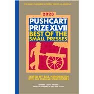 The Pushcart Prize XLVII Best of The Small Presses 2023 Edition by Henderson, Bill, 9780960097784