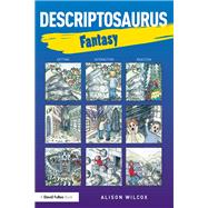 Descriptosaurus: Fantasy by Alison Wilcox, 9781315717784
