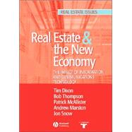 Real Estate and the New Economy The Impact of Information and Communications Technology by Dixon, Tim; Thompson, Bob; McAllister, Patrick; Marston, Andrew; Snow, Jon, 9781405117784