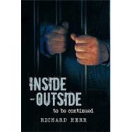 Inside-Outside : To Be Continued by Herr, Richard, 9781450287784
