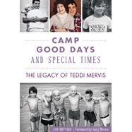 Camp Good Days And Special Times by Buttino, Lou; Mervis, Gary, 9781467117784