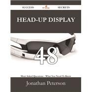 Head-up Display: 48 Most Asked Questions on Head-up Display - What You Need to Know by Peterson, Jonathan, 9781488527784