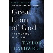 Great Lion of God A Novel About Saint Paul by Caldwell, Taylor, 9781504047784