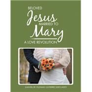 Beloved Jesus Married to Mary by Gutierrez, Juanita De Guzman, 9781984517784