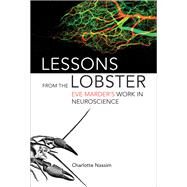 Lessons from the Lobster Eve Marder's Work in Neuroscience by Nassim, Charlotte, 9780262037785
