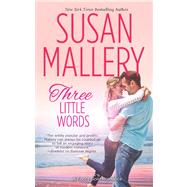 Three Little Words by Mallery, Susan, 9780373777785