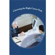 Choosing the Right Career Path by Johnson, C. Mark, 9781477487785