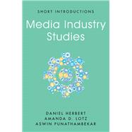Media Industry Studies by Herbert , Daniel; Lotz, Amanda D.; Punathambekar , Aswin, 9781509537785