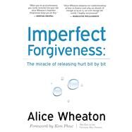 Imperfect Forgiveness by Wheaton, Alice, 9781600377785