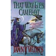 That Way Lies Camelot by Wurts, Janny, 9780061057786