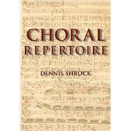Choral Repertoire by Shrock, Dennis, 9780195327786