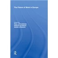 The Future of Work in Europe by Glorieux,Ignace, 9780815397786