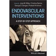 Endovascular Interventions A Step-by-Step Approach by Wiley, Jose M.; Sanina, Cristina; Dangas, George D.; Krishnan, Prakash, 9781119467786