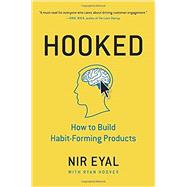 Hooked How to Build Habit-Forming Products by Eyal, Nir; Hoover, Ryan, 9781591847786