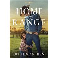 Home on the Range A Novel by LOGAN HERNE, RUTH, 9781601427786