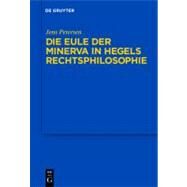 Die Eule Der Minerva in Hegels Rechtsphilosophie by Petersen, Jens, 9783899497786