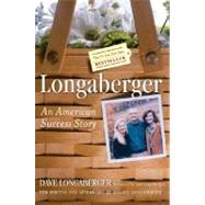 Longaberger: An American Success Story by Longaberger, Dave; Shook, Robert L., 9780060507787