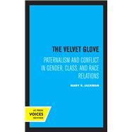The Velvet Glove by Mary R. Jackman, 9780520337787