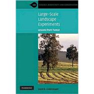 Large-Scale Landscape Experiments: Lessons from Tumut by David B. Lindenmayer, 9780521707787