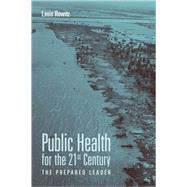 Public Health for the 21st Century by Rowitz, Louis, 9780763747787