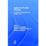 Aging and Family Therapy: Practitioner Perspectives on Golden Pond by Hughston; George, 9780866567787