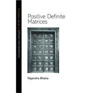 Positive Definite Matrices by Bhatia, Rajendra, 9781400827787