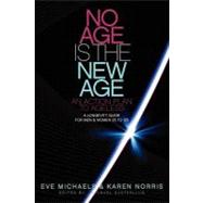 No Age Is the New Age: an Action Plan to Ageless by Michaels, Eve; Norris, Karen; Easterling, Michael, 9781453607787