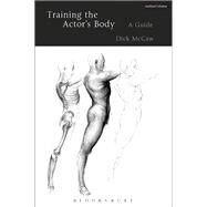 Training the Actor's Body by McCaw, Dick, 9781472587787