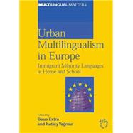 Urban Multilingualism in Europe Immigrant Minority Languages at Home and School by Extra, Guus; YAGMUR, KUTLAY, 9781853597787
