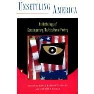 Unsettling America : An Anthology of Contemporary Multicultural Poetry by Gillan, Maria Mazziotti; Gillan, Jennifer, 9780140237788