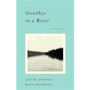 Goodbye to a River A Narrative by GRAVES, JOHN, 9780375727788
