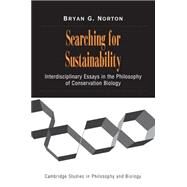 Searching for Sustainability: Interdisciplinary Essays in the Philosophy of Conservation Biology by Bryan G. Norton, 9780521007788
