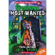 Trick or Trap (Goosebumps Most Wanted Special Edition #3) by Stine, R. L., 9780545627788